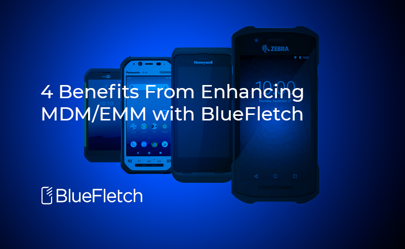 White Paper: Four Benefits From Enhancing MDM/EMM with BlueFletch